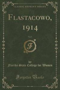 Book Cover for Flastacowo, 1914, Vol. 5 (Classic Reprint) by Florida State College for Women