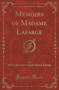 Book Cover for Memoirs of Madame LaFarge (Classic Reprint) by Marie Fortunee Cappelle Pouch LaFarge