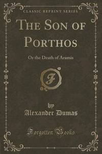 Book Cover for The Son of Porthos (Classic Reprint) by Alexandre Dumas