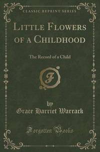 Book Cover for Little Flowers of a Childhood by Grace Harriet Warrack