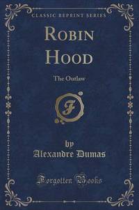 Book Cover for Robin Hood, the Outlaw (Classic Reprint) by Alexandre Dumas