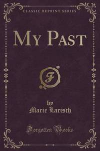 Book Cover for My Past (Classic Reprint) by Marie Luise Larisch Von Moennich