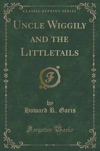 Book Cover for Uncle Wiggily and the Littletails (Classic Reprint) by Howard R Garis