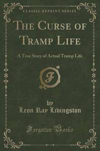Book Cover for The Curse of Tramp Life by Leon Ray Livingston