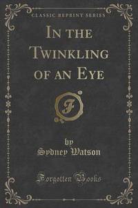 Book Cover for In the Twinkling of an Eye (Classic Reprint) by Sydney Watson