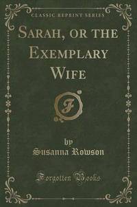 Book Cover for Sarah, or the Exemplary Wife (Classic Reprint) by Susanna Haswell Rowson