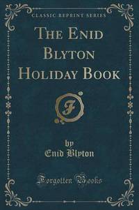 Book Cover for The Enid Blyton Holiday Book (Classic Reprint) by Enid Blyton