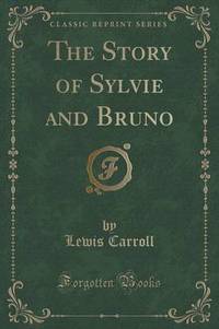Book Cover for The Story of Sylvie and Bruno (Classic Reprint) by Lewis Carroll