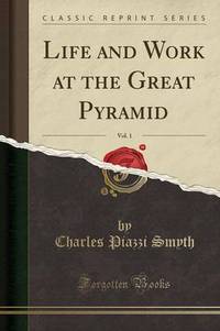 Book Cover for Life and Work at the Great Pyramid, Vol. 1 (Classic Reprint) by Charles Piazzi Smyth