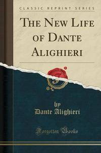 Book Cover for The New Life of Dante Alighieri (Classic Reprint) by Dante Alighieri