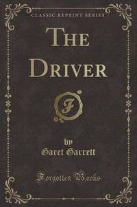 Book Cover for The Driver (Classic Reprint) by Garet Garrett