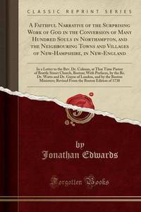 Book Cover for A Faithful Narrative of the Surprising Work of God in the Conversion of Many Hundred Souls in Northampton, and the Neighbouring Towns and Villages of New-Hampshire, in New-England by Jonathan Edwards