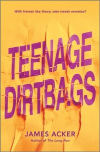 Book Cover for Teenage Dirtbags by James Acker