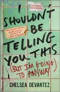 Book Cover for I Shouldn't Be Telling You This by Chelsea Devantez