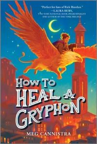 Book Cover for How to Heal a Gryphon by Meg Cannistra