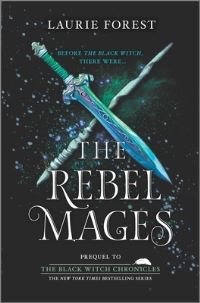 Book Cover for The Rebel Mages by Laurie Forest