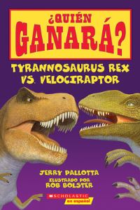 Book Cover for ¿Quién Ganará? Tyrannosaurus Rex Vs. Velociraptor (Who Would Win? by Jerry Pallotta