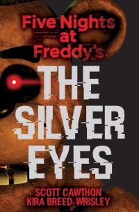 Book Cover for The Silver Eyes by Scott Cawthon, Kira BreedWrisley