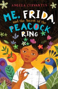 Book Cover for Me, Frida, and the Secret of the Peacock Ring by Angela Cervantes