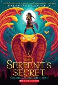 Book Cover for The Serpent's Secret (Kiranmala and the Kingdom Beyond #1) by Sayantani DasGupta