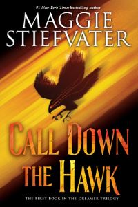 Book Cover for Call Down the Hawk (The Dreamer Trilogy, Book 1) by Maggie Stiefvater