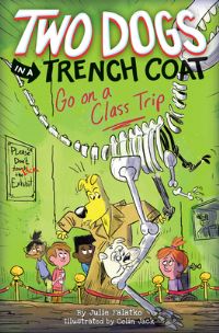 Book Cover for Two Dogs in a Trench Coat Go on a Class Trip by Julie Falatko