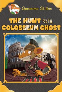 Book Cover for The Hunt for the Colosseum Ghost by Geronimo Stilton