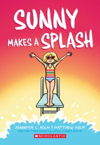 Book Cover for Sunny Makes a Splash: A Graphic Novel (Sunny #4) by Jennifer L Holm