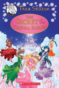 Book Cover for The Secret of the Crystal Fairies by Geronimo Stilton, Thea Stilton