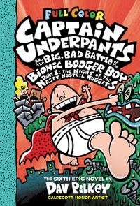 Book Cover for Captain Underpants and the Big, Bad Battle of the Bionic Booger Boy. Part 1 The Night of the Nasty Nostril Nuggets by Dav Pilkey, Jose Garibaldi