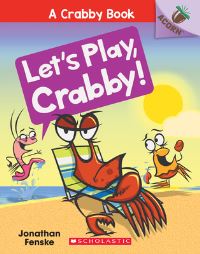 Book Cover for Let's Play, Crabby! by Jonathan Fenske