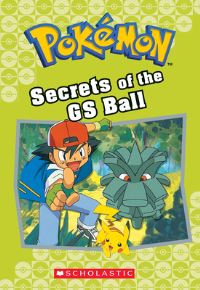 Book Cover for Secrets of the GS Ball (Pokémon Classic Chapter Book #16) by Jennifer Johnson, Jennifer L Johnson