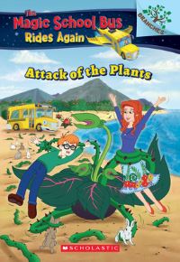 Book Cover for The Attack of the Plants (The Magic School Bus Rides Again #5) by Annmarie Anderson