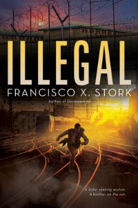 Book Cover for Illegal by Francisco X Stork