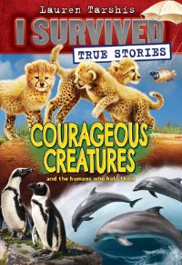 Book Cover for Courageous Creatures (I Survived True Stories #4) by Lauren Tarshis