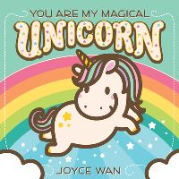 Book Cover for You Are My Magical Unicorn by Joyce Wan