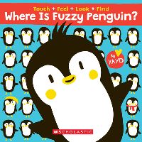 Book Cover for Where Is Fuzzy Penguin? A Touch, Feel, Look, and Find Book! by Yayo Kawamura