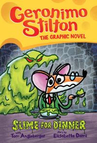 Book Cover for Slime for Dinner: A Graphic Novel (Geronimo Stilton #2) by Geronimo Stilton, Tom Angleberger
