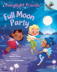 Book Cover for Full Moon Party: An Acorn Book (Fairylight Friends #3) by Jessica Young