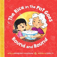 Book Cover for The Rice in the Pot Goes Round and Round by Wendy Wan Long Shang