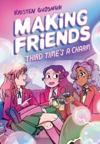 Book Cover for Making Friends. [3] Third Time's a Charm by Kristen Gudsnuk