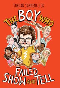 Book Cover for The Boy Who Failed Show and Tell by Jordan Sonnenblick