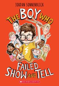 Book Cover for The Boy Who Failed Show and Tell by Jordan Sonnenblick