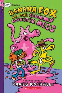 Book Cover for Banana Fox and the Gummy Monster Mess by James Kochalka