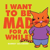 Book Cover for I Want to Be Mad for a While! by Barney Saltzberg