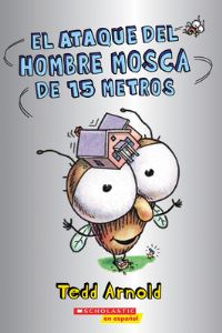 Book Cover for El Ataque Del Hombre Mosca De 15 Metros (Attack of the 50-Foot Fly Guy) by Tedd Arnold
