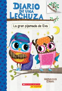 Book Cover for Diario De Una Lechuza #9: La Gran Pijamada De Eva (Eva's Big Sleepover) by Rebecca Elliott