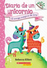 Book Cover for Diario De Un Unicornio #1: El Amigo Mágico De Iris (Bo's Magical New Friend) by Rebecca Elliott