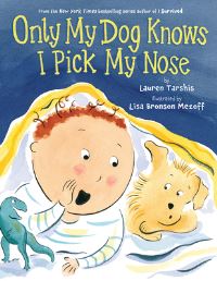Book Cover for Only My Dog Knows I Pick My Nose by Lauren Tarshis