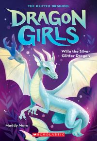 Book Cover for Willa the Silver Glitter Dragon (Dragon Girls #2) by Maddy Mara
